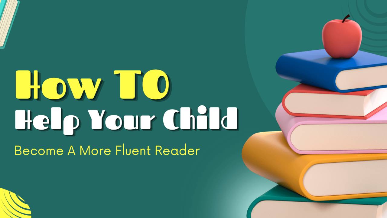 How To Help Your Child Become A More Fluent Reader