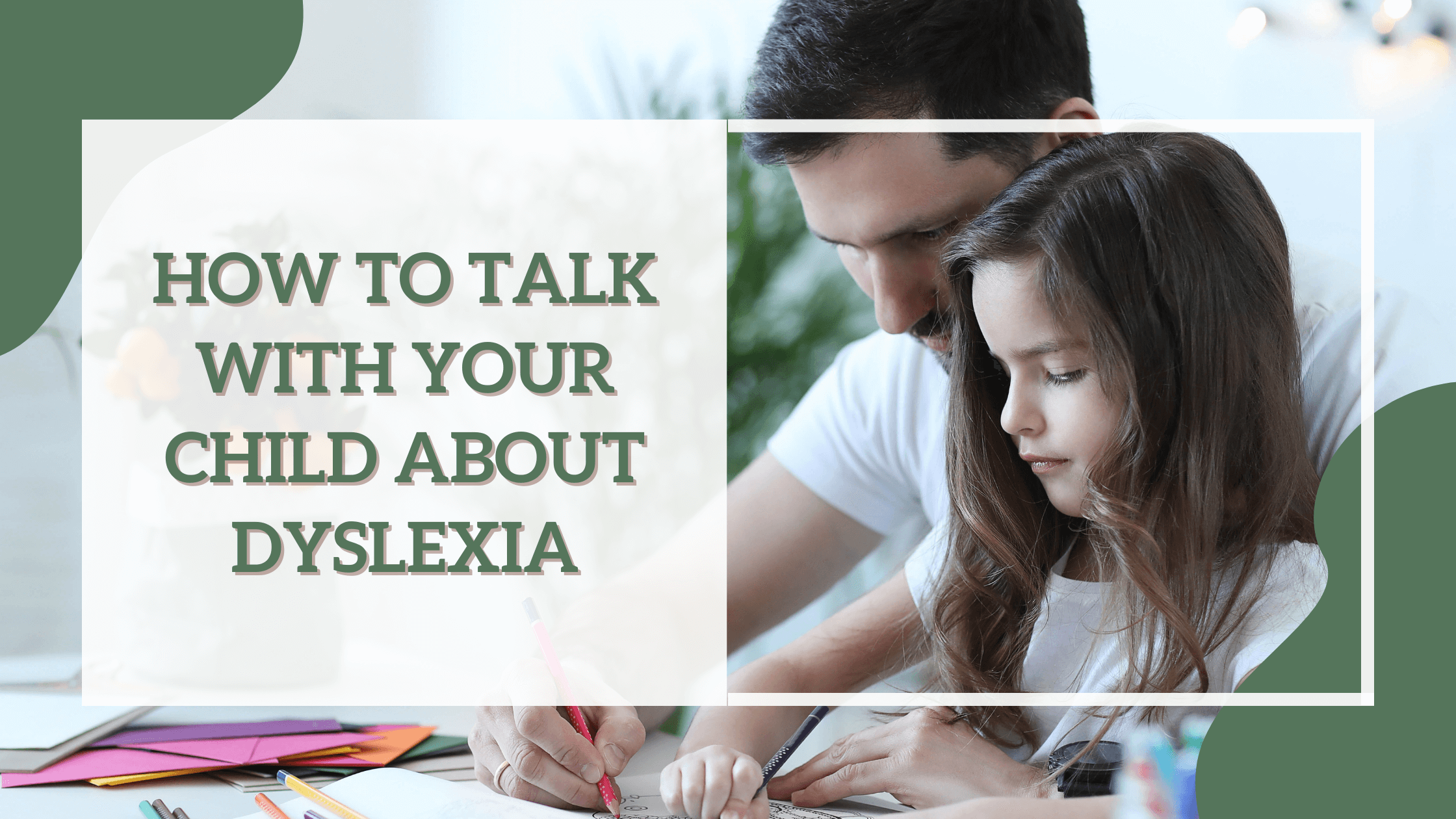 How to talk with your child about dyslexia