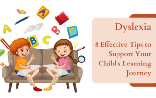Dyslexia: 8 Effective Tips to Support Your Child's Learning Journey