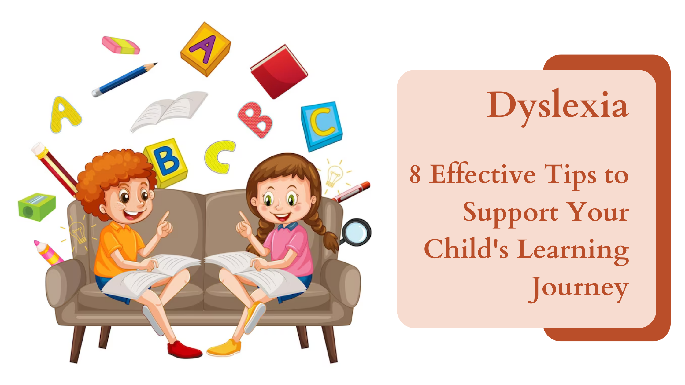 Dyslexia: 8 Effective Tips to Support Your Child's Learning Journey