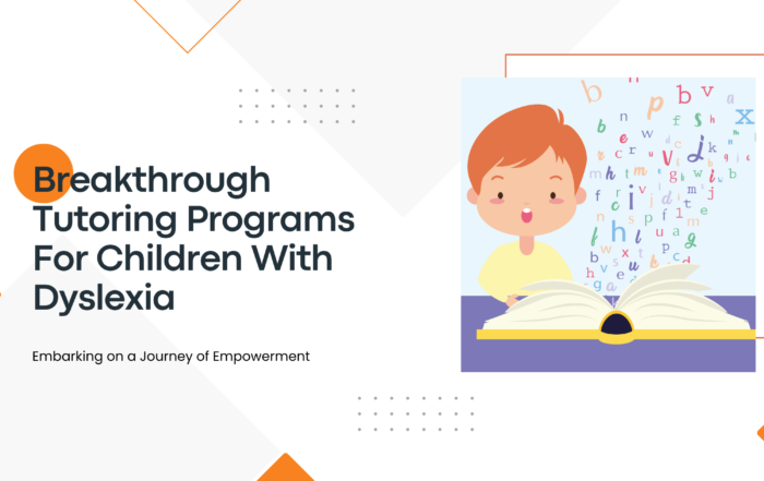 Breakthrough Tutoring Programs for Children With Dyslexia: Embarking on a Journey of Empowerment